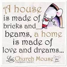 A House Is Not A Home Without Love And Dreams Inspirational Words Biblical Inspiration Meaningful Quotes