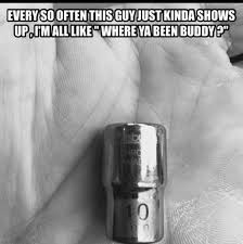 10mm Sockets Always Missing Car Memes Car Humor Car Guys