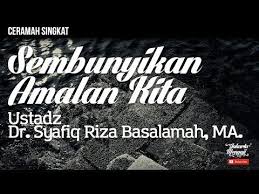 Ceramah Singkat Sembunyikan Amalan Kita Ustadz Dr Syafiq Riza Basalamah Ma Youtube Youtube