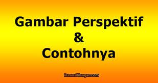 Maybe you would like to learn more about one of these? Gambar Perspektif Pengetian Dan Contohnya Lengkap