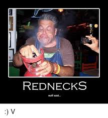 Redneck Nuff Said V Redneck Meme On Esmemes Com