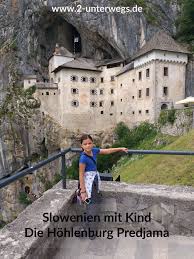Die Hohlenburg Predjama Slowenien Mit Kind In 2020 Ausflug Reisen Slowenien