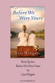 Before we were yours on amazon.com. Before We Were Yours By Lisa Wingate Traveling With T