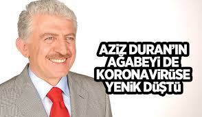 Aziz Duran'ın ağabeyi koronavirüse yenik düştü