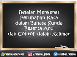 Namanya perkataan tanpa yang dipikirkan terlebih dahulu bisa jadi dapat membuat orang sakit hati. Belajar Mengenal Perubahan Kata Dalam Bahasa Sunda Beserta Arti Dan Contoh Dalam Kalimat