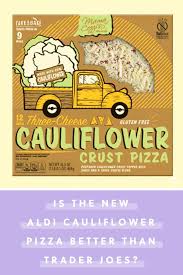 Aldi S New Cauliflower Crust Pizza Might Be Better Than Trader Joe S Cauliflower Crust Pizza Cauliflower Crust Aldi