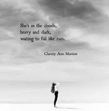 She S In The Clouds Heavy And Dark Waiting To Fall Like Rain Short Poems Sayings And Quotes Rain Nature Captions For Instagram Nature Quotes Rain Quotes