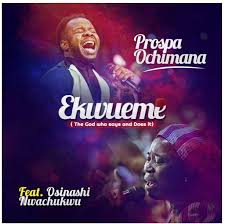 Prospa Ochimana Ekwueme Ft Osinachi Nwachukwu Free Mp3 Download Praise Songs Praise And Worship Songs Download Gospel Music