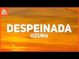 Ay, si tú te vas. Ozuna Despeinada Letra Ft Camilo Youtube Despeinada Letra Letras Despeinada