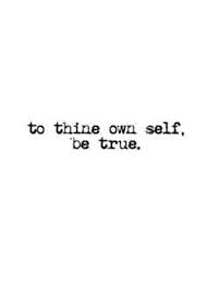 To Thine Own Self Be True William Shakespeare Hamlet Inspirational Quotes Career Quotes Beautiful Words