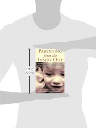 02.08.2017 · in parenting from the inside out, child psychiatrist daniel j. Parenting From The Inside Out How A Deeper Self Understanding Can Help You Raise Children Who Thrive Amazon Co Uk Daniel J Siegel Mary Hartzell 9781585422951 Books