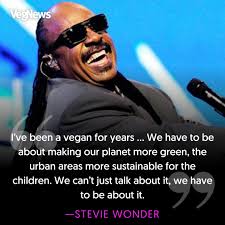 Legendary musician and 25-time Grammy Award-winner Stevie Wonder went vegan  for health and environmental reasons. 🌱 Wonder further explained his  desire to follow a vegan lifestyle, expressing that, “I'm motivating people  to