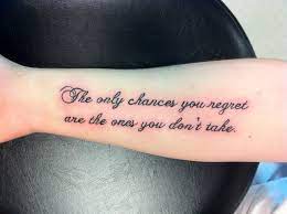 The Only Chances You Rregret Are The Ones You Don T Take Tattoo Quotes Tattoos Regret Tattoo