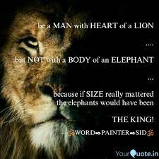Bible verses about lions lions are one of god's most beautiful creations, but at the same time they are very dangerous animals. Be A Man With Heart Of A Quotes Writings By Siddhartha Mukhopadhyay Yourquote