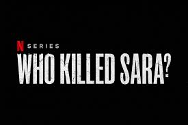 Season one ended without revealing who actually killed sara. First Teaser For Netflix S Who Killed Sara Released Geek Vibes Nation
