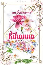 Creative names creative art cool names for instagram spiritual names catchy names blog names instagram blog artist names art pages. An Awesome Rihanna Journal Awesome Diary Notebook Personalized Custom Name Flowers 6 X 9 Blank Lined 120 Pages A Wonderful Journal For An Writing Write About Your