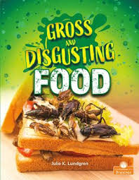 Check spelling or type a new query. Gross And Disgusting Food Julie K Lundgren 9781427154477