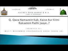 Qaza Namazein Kab Kaise Aur Kitni Rakaatein Padhi Jaaye By Mufti Harunrashid Qadri Sahab Uk
