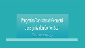 Check spelling or type a new query. Pengertian Transformasi Geometri Jenis Jenis Contoh Soal Guruakuntansi Co Id