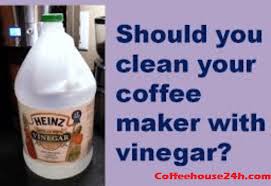 Check spelling or type a new query. How To Clean Coffee Maker With Vinegar With 6 Step Coffeehouse24h