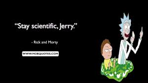 The only quote not from season 3 bears repeating because it's the most important quote in the history of the show. 97 Deep Rick And Morty Quotes About Life Love