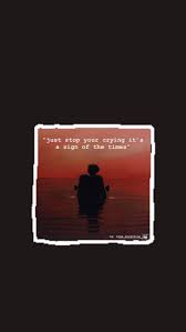 Just Stop Your Crying It S A Sign Of The Times Lyrics Harry Styles Wallpaper Sign Of The Times Harry Styles Harry Styles Wallpaper Style Lyrics