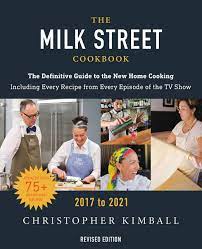 Free milk street recipes delivered to your inbox each monday; The Milk Street Cookbook The Definitive Guide To The New Home Cooking Featuring Every Recipe From Every Episode Of The Tv Show 2017 2021 Kimball Christopher 9780316427654 Amazon Com Books