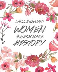 Helpful for writing essays and understanding the book. Well Behaved Women Rarely Make History Art Print By Elle Madrigal Well Behaved Women Powerful Women Quotes Womens March Posters