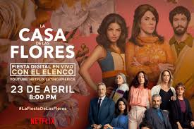 La casa de las flores poster. Vivimos Una Fiesta Virtual En El Estreno De La Casa De Las Flores Actualidad Los40 Colombia