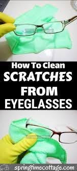 How To Remove Scratches From Your Eyeglasses House Cleaning Tips Deep Cleaning Tips Window Cleaning Tips