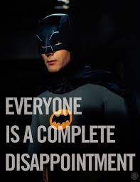 Dawn of justice (2016) due out in theaters on march 25, let's take a fun look back now at the 1960s version of batman, starring adam west as the caped crusader. Pin By Kenneth Harte On Maison Frustresse Batman Quotes Disappointment Batman Phrases