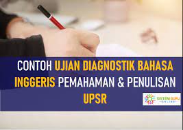 2018 penulisan ujian diagnostik jilus. Ujian Diagnostik Bahasa Inggeris Pemahaman Dan Penulisan Tahun 6 Upsr