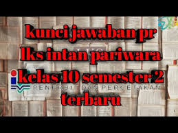 Kunci Jawaban Pr Lks Intan Pariwara Kelas 10 Semester 2 Terbaru Pdf Youtube