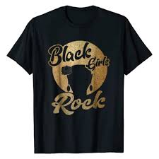 4.6 out of 5 stars. Black Girls Rock T Shirt For Strong Afro Women Who Rock Fresh Brewed Tees
