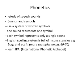 English transcription is used for graphical written representation of sounds. Chapter 3 Phonetics Describing Sounds Phonetics Study Of Speech Sounds Sounds And Symbols Use A System Of Written Symbols One Sound Represents Ppt Download