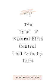 What Are Natural Birth Control Methods Here Are 10 Effective Methods Of Natural Birth Control We D Natural Birth Control Birth Control Forms Of Birth Control