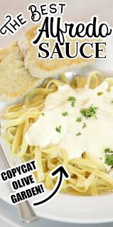Copycat Olive Garden Fettuccini Alfredo Sauce Best Alfredo Sauce Recipe Recipes Restaurant Recipes