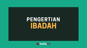 Toharoh konsep ibadah dalam islam. Pengertian Ibadah Yang Selama Ini Kamu Lakukan Poster Dakwah Yufid Tv Youtube