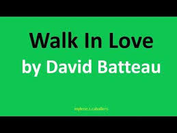 Walk in Love by David Batteau (Lyrics)