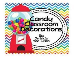 The product includes everything from candy themed banners and posters to candy themed student gift labels. Candy Themed Classroom Decorations By Outside The Lines Tpt