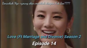Marriage and divorce) / marriage lyrics and divorce music. Love Ft Marriage Divorce Season 2 Ep 14 Sub Indo Benarkh Hye Ryoung Akan Menikah Dgn Pak Seo Youtube