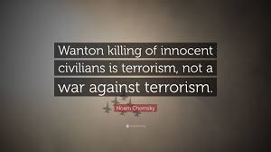 Use the following search parameters to narrow your results Noam Chomsky Quote Wanton Killing Of Innocent Civilians Is Terrorism Not A War Against Terrorism 10 Wallpapers Quotefancy