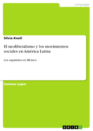 Neoliberalismo ✓ te explicamos qué es el neoliberalismo, su origen, características y por qué es criticado. El Neoliberalismo Y Los Movimientos Sociales En America Latina Grin