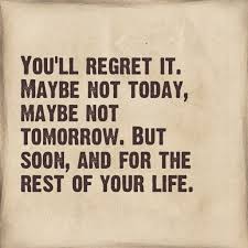 Quotes About Regret It 373 Quotes