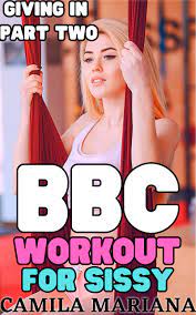 BBC Workout For Sissy: Giving In Part Two by Camila Mariana | Goodreads