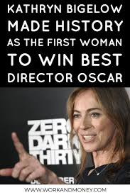 Learn More About The First Female Director To Win An Oscar Kathryn Bigelow Female Directors Best Director Bigelow