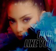 Review: Maxine Releases The Brand New Single “Cool Like You”!