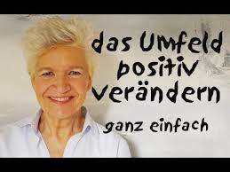 wie ich mein Umfeld positiv verändere