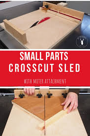 An improved crosscut sled for more accurate cuts. Small Parts Crosscut Sled Diy Montreal