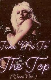 Mötley crüe is an american heavy metal band formed in los angeles in 1981. Take Me To The Top Vince Neil Vince Neil Vince Motley Crue